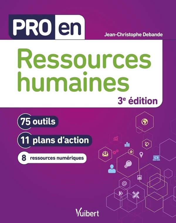 Ressources humaines : 75 outils, 11 plans d'action, 8 ressources numériques (3e éd.) Jean-Christophe Debande
