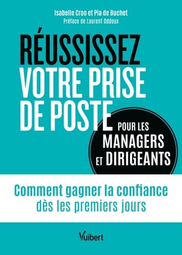Réussissez votre prise de poste : pour les managers et dirigeants
