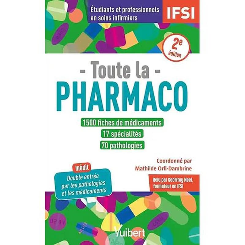 Toute la pharmaco : étudiants et professionnels en soins infirmiers (2e éd.) Romain Barus, Jean-Nicolas Chatelet, Elodie Cuvelier... [et al.] ; coordonné par Mathilde Orfi-Dambrine