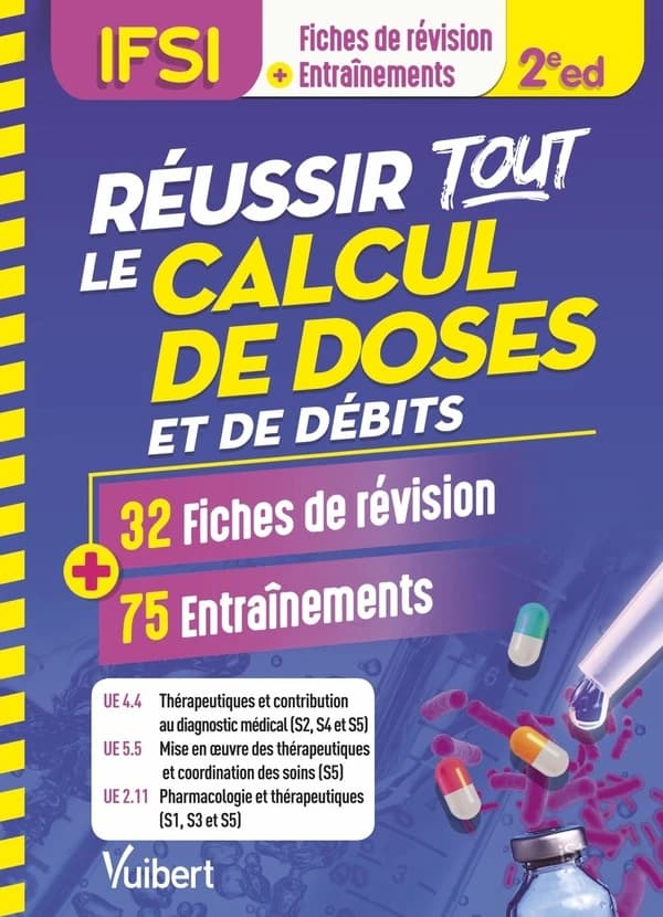 Réussir tout le calcul de doses et de débits : en 32 fiches de révision et 75 entraînements : UE 4.4, 5.5, 2.11 (2e éd.) L. Couto, M.-C. Kovalevitch, F. Le Pleux... [et al.]