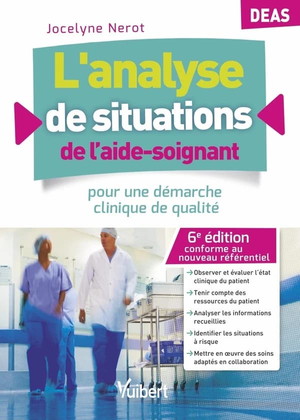 L'analyse de situations de l'aide-soignant : DEAS : pour une démarche clinique de qualité (6e éd. conforme au nouveau référenciel) Jocelyne Nérot
