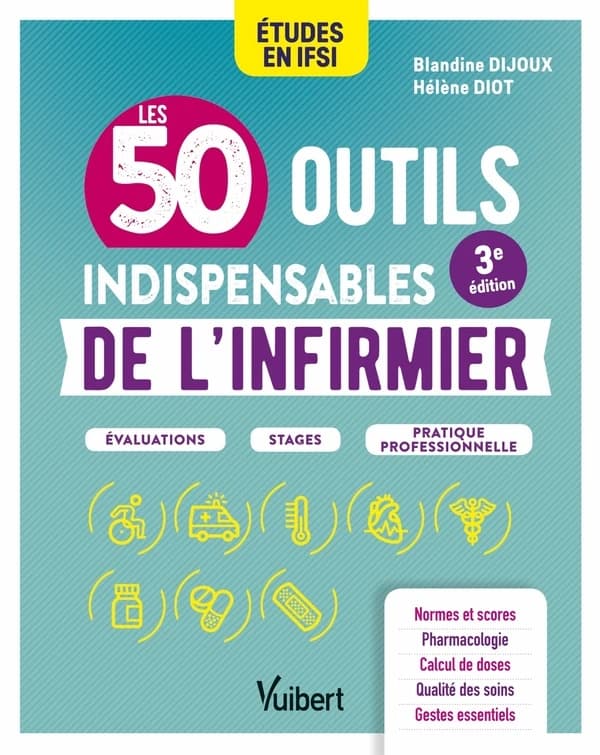 Les 50 outils indispensables de l'infirmier (3e éd.) Blandine Dijoux,... Hélène Diot,...