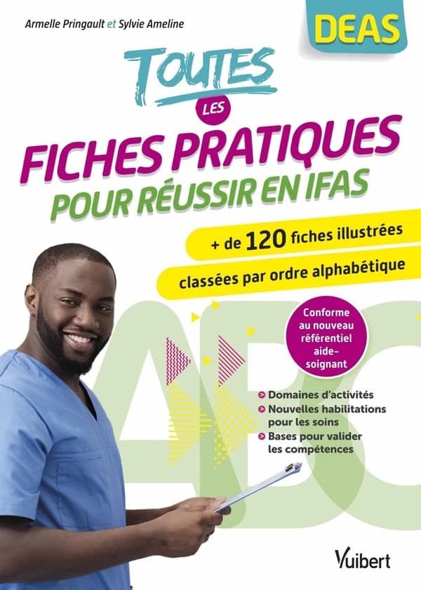 Toutes les fiches pratiques pour réussir en IFAS : DEAS, + de 120 fiches illustrées classées par ordre alphabétique, conforme au nouveau référentiel aide-soignant