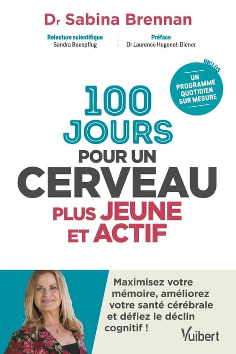 100 jours pour un cerveau plus jeune et actif : maximisez votre mémoire, améliorez votre santé cérébrale et défiez le déclin cognitif !