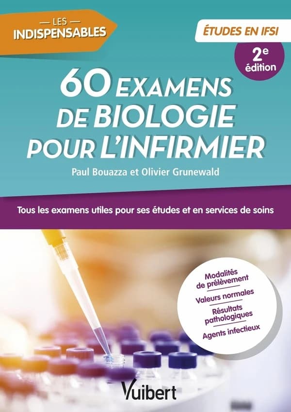 60 examens de biologie pour l'infirmier (2e éd. révisée et mise à jour) Paul Bouazza et Olivier Grunewald