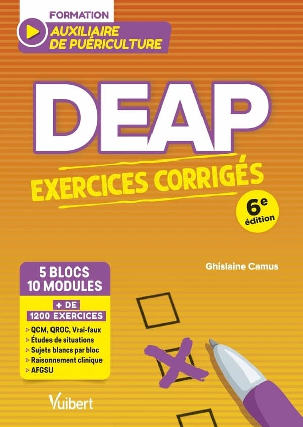DEAP : exercices corrigés : 5 blocs de compétences, 10 modules de formation : auxiliaires de puériculture (6e éd.) Ghislaine Camus