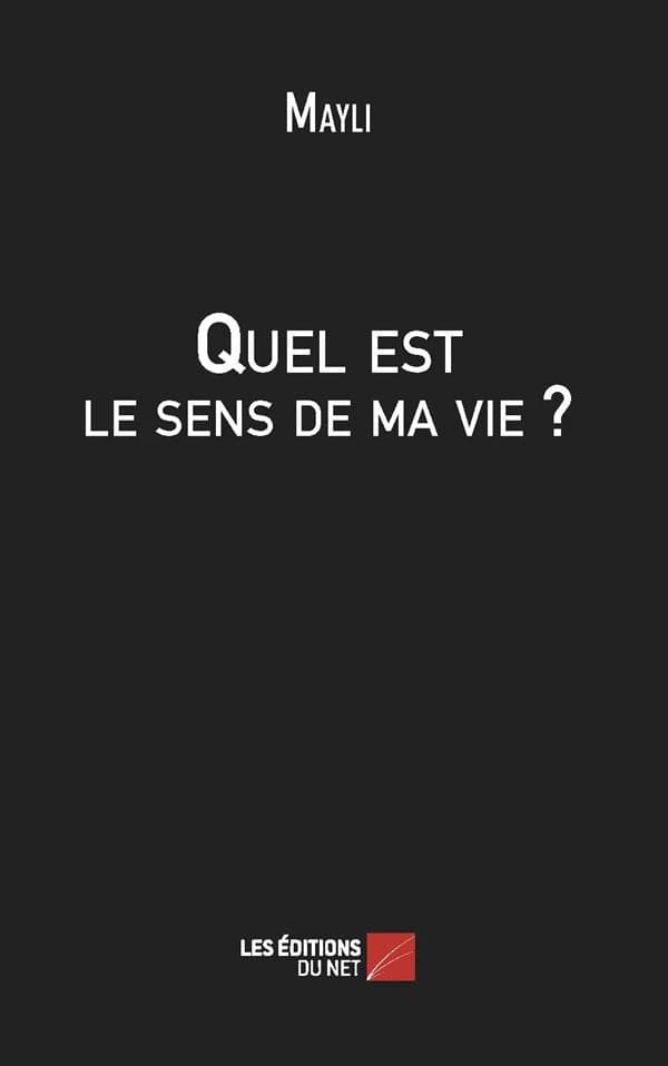 Quel est le sens de ma vie ? : le bonheur est-il à ma portée ?