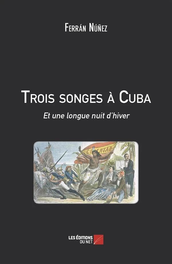 Trois songes à Cuba : et une longue nuit d'hiver