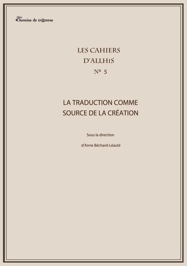 La traduction comme source de création : sous la direction d'Anne Béchard Léauté