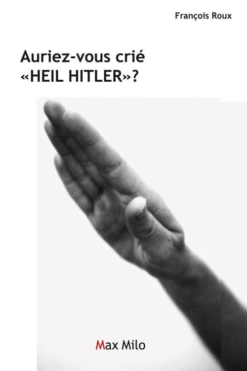 AURIEZ-VOUS CRIE HEIL HITLER ?