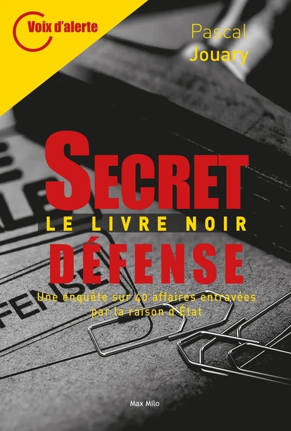 Secret-défense, le livre noir : une enquête sur 40 affaires entravées par la raison d'État