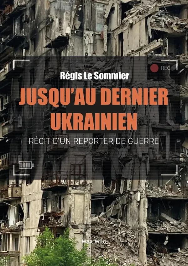 Jusqu'au dernier Ukrainien : récit d'un reporter de guerre