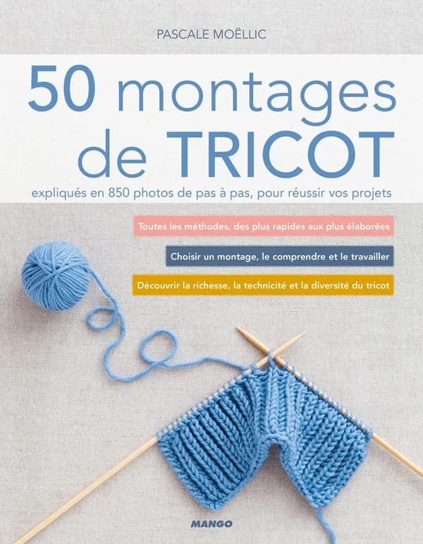 50 montages de tricot : expliqués en 850 photos de pas à pas, pour réussir vos projets