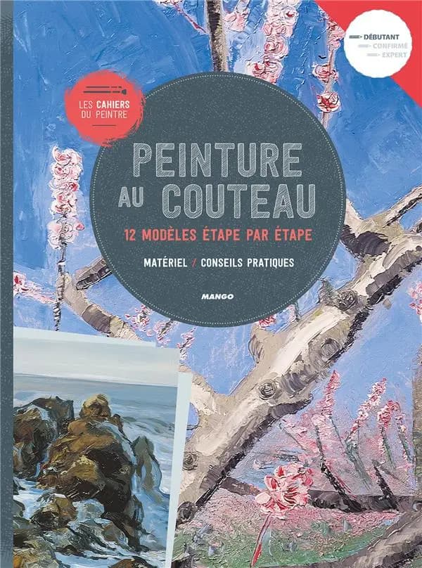 Les cahiers du peintre : peinture au couteau ; 12 modèles étape par étape