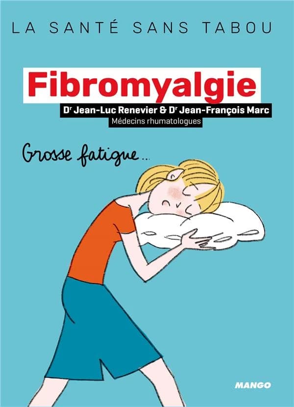 La fibromyalgie : mieux la comprendre, mieux la vivre
