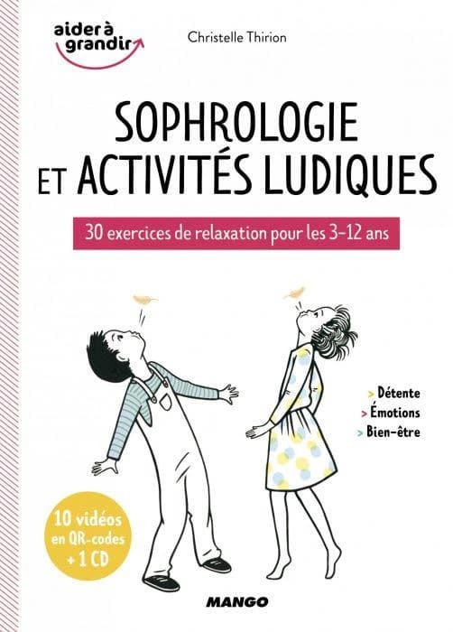 Sophrologie et activités ludiques : 30 exercices de relaxation pour les 3-12 ans (Nouvelle éd.) Christelle Thirion ; [illustrations, Oreli]