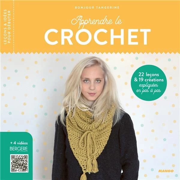 Apprendre le crochet (2e éd.) Bonjour Tangerine ; photographies, Charlotte Legendre Brunet