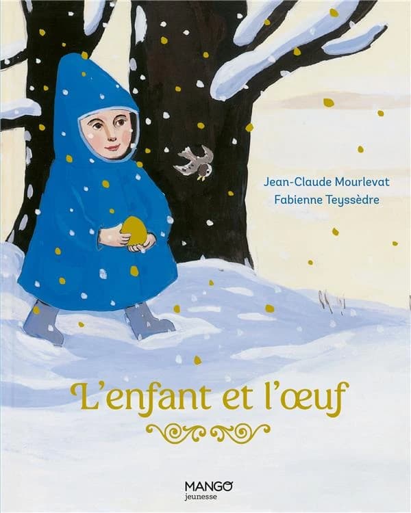 L'enfant et l'oeuf ([Nouvelle édition]) Jean-Claude Mourlevat ; illustrations de Fabienne Teyssèdre