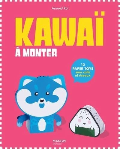 Paper toys kawai à monter : 13 paper toys sans colle ni ciseaux