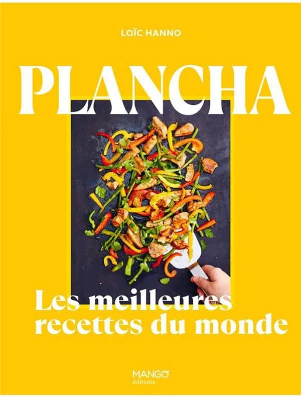Plancha : les meilleures recettes du monde ([Nouvelle éd.]) Loïc Hanno ; photos, Aimery Chemin et Fabrice Veigas ; stylisme, Chae Rin Vincent et Delphine Lebrun