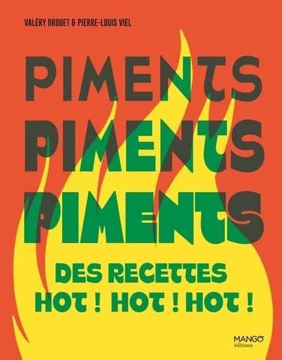 Piments, piments, piments : des recettes hot ! hot ! hot !