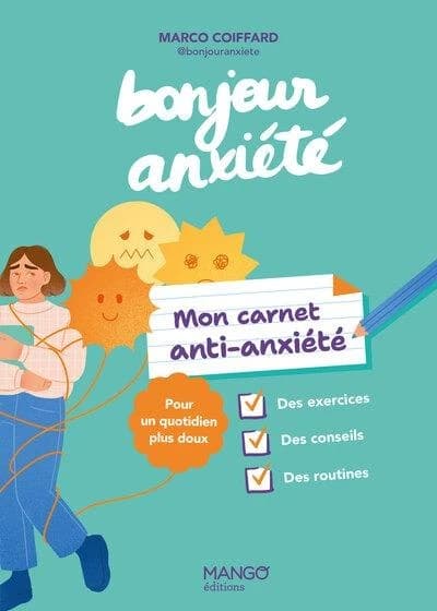 Mon carnet anti-anxiété : Bonjour anxiété : Pour un quotidien plus doux