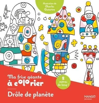 Ma frise géante à colorier : Drôle de planète ! Un coloriage de 2 mètres pour décorer ta chambre