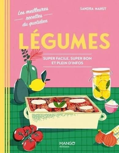 Légumes : super facile, super bon et plein d'infos