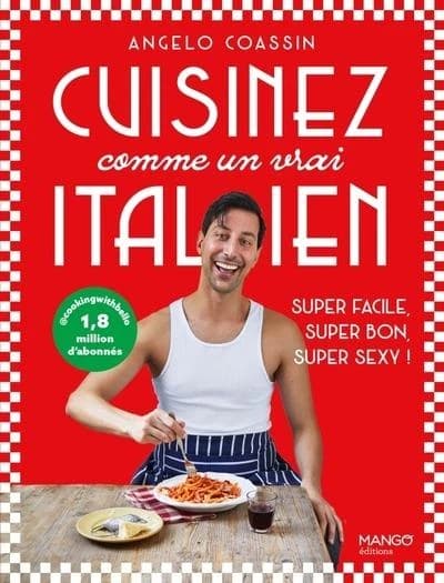 Cuisinez comme un vrai italien : super facile, super bon, super sexy !