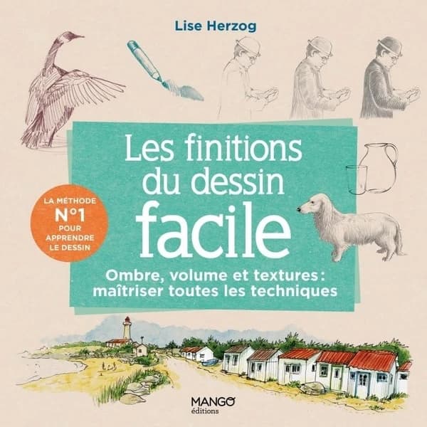 Les finitions du dessin facile : ombre, volume et textures : maîtriser toutes les techniques
