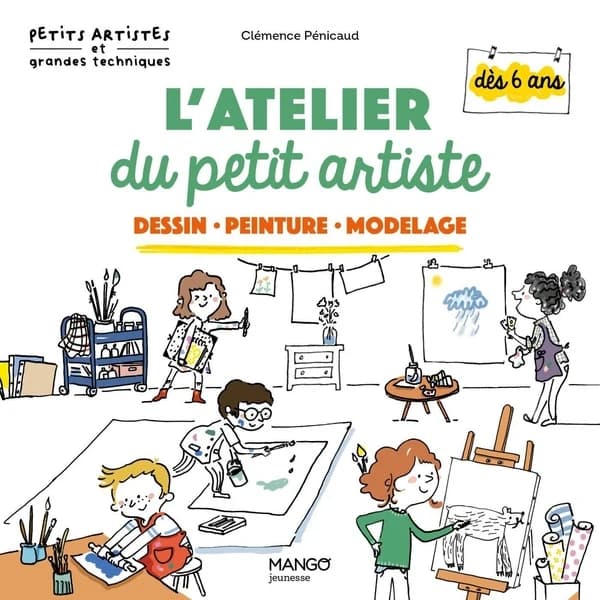 L'atelier du petit artiste : Dessin, peinture, modelage