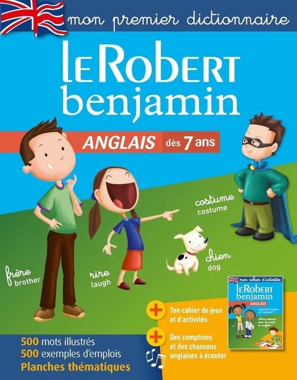 Le Robert benjamin Anglais : dictionnaire (Nouvelle éd.) [collaborateurs, Gaëlle Amiot-Cadey, Laurent Jouet, Jo Kentish... et al.]