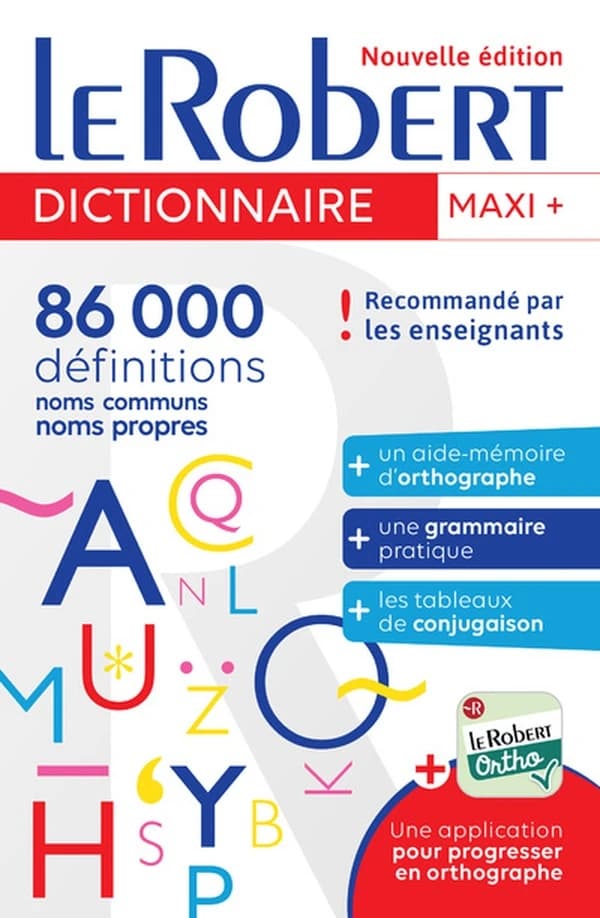 Le Robert dictionnaire maxi + : 86000 définitions, noms communs, noms propres : + un aide-mémoire d'orthographe, + une grammaire complète, + tous les tableaux de conjugaison... (Éd. mise à jour)