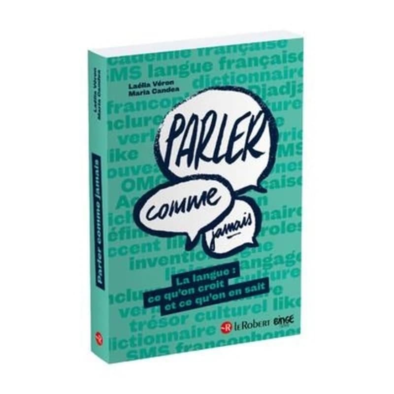 Parler comme jamais : la langue, ce qu'on croit et ce qu'on en sait