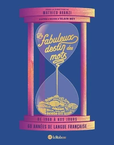 Le fabuleux destin des mots : de 1960 à nos jours