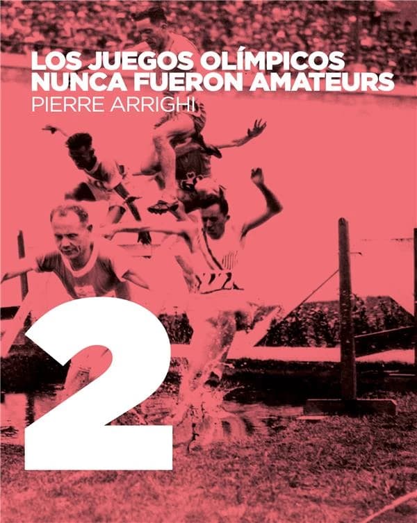 Los Juegos olímpicos nunca fueron amateurs : poderes y reglamentación en las Olimpíadas de 1894 a 1930