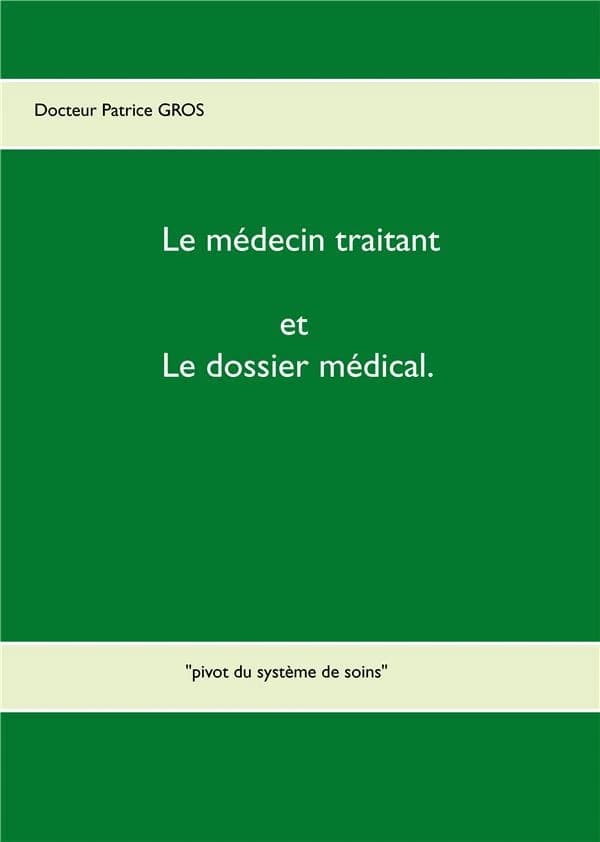 Le médecin traitant et le dossier médical : pivot du système de soins