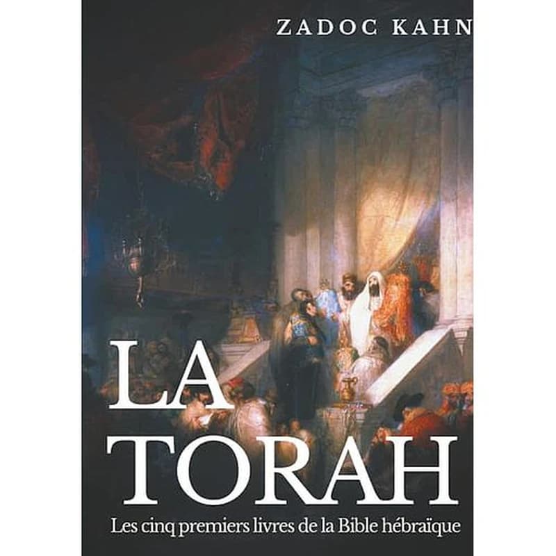 La Torah : les cinq premiers livres de la Bible hébraïque...