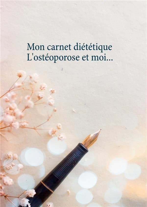 Mon carnet diététique ; l'ostéoporose et moi...