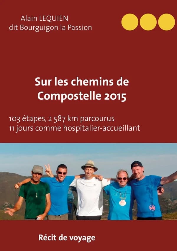 Sur les chemins de compostelle 2015 ; 103 étapes, 2 587 km parcourus, 11 jours comme hospitalier
