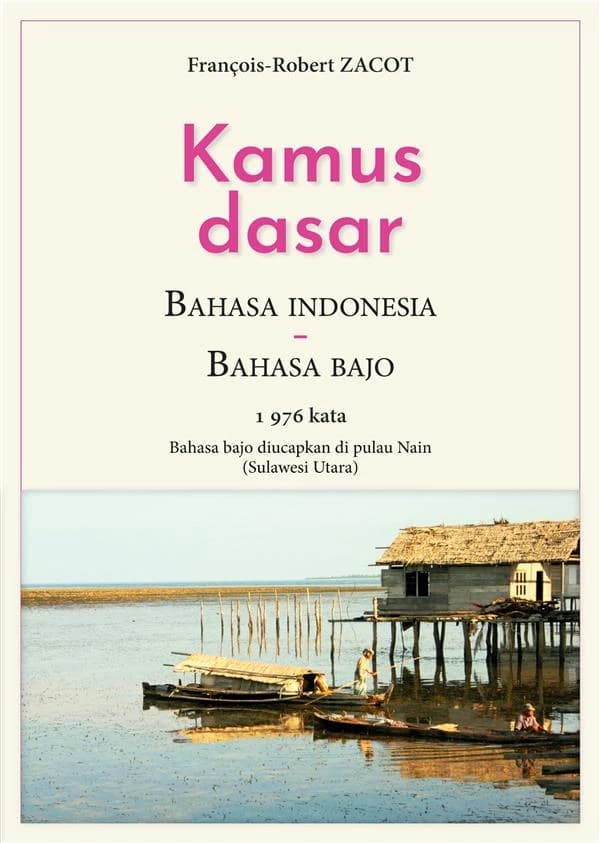 Kamus dasar bahasa indonesia - bahasa bajo : 1976 kata: bahasa bajo diucapkan di pulau Nain (Sulawesi Utara). 10