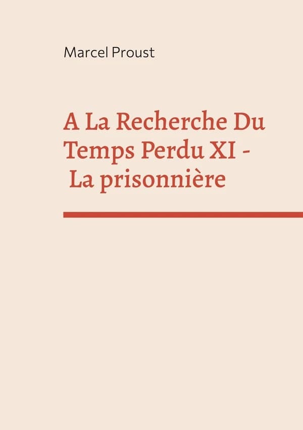 A la recherche du temps perdu : la prisonnière. XI
