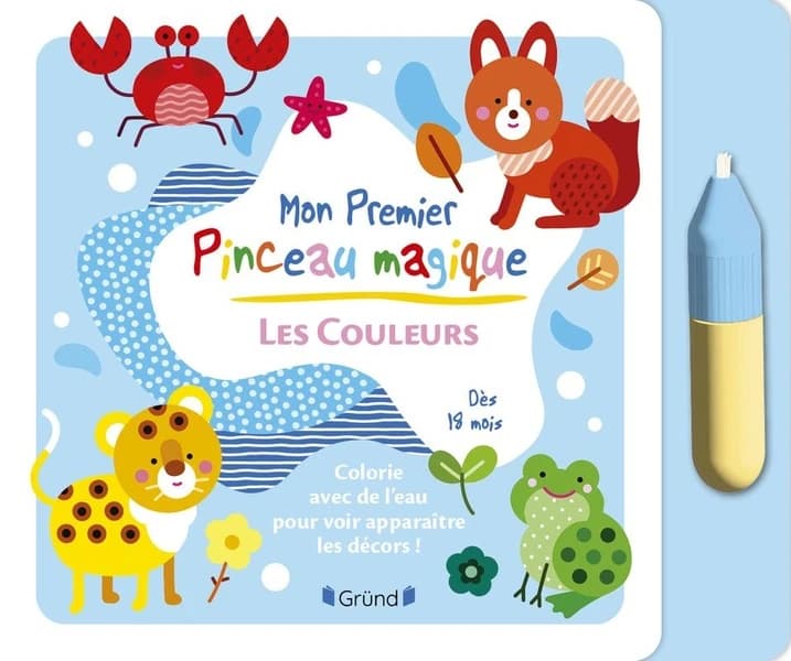 Mon premier pinceau magique : les couleurs : [Album à colorier]