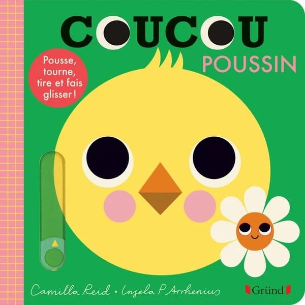 Coucou poussin : pousse, tourne, tire et fais glisser !