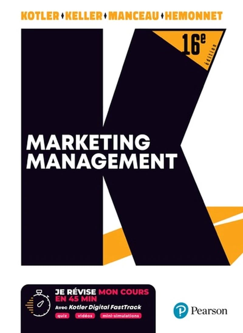 Marketing management (16e éd.) [Philip] Kotler, [Kevin] Keller ; [traduit de la 15e éd. américaine et adapté par Delphine] Manceau [et Aurélie] Hemonnet