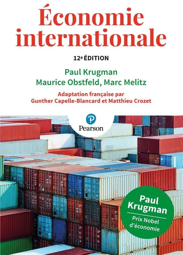 Économie internationale (12e éd.) Paul Krugman,... Maurice Obstfeld,... Marc Melitz,... ; adaptation française par Gunther Capelle-Blancard,... Matthieu Crozet,...