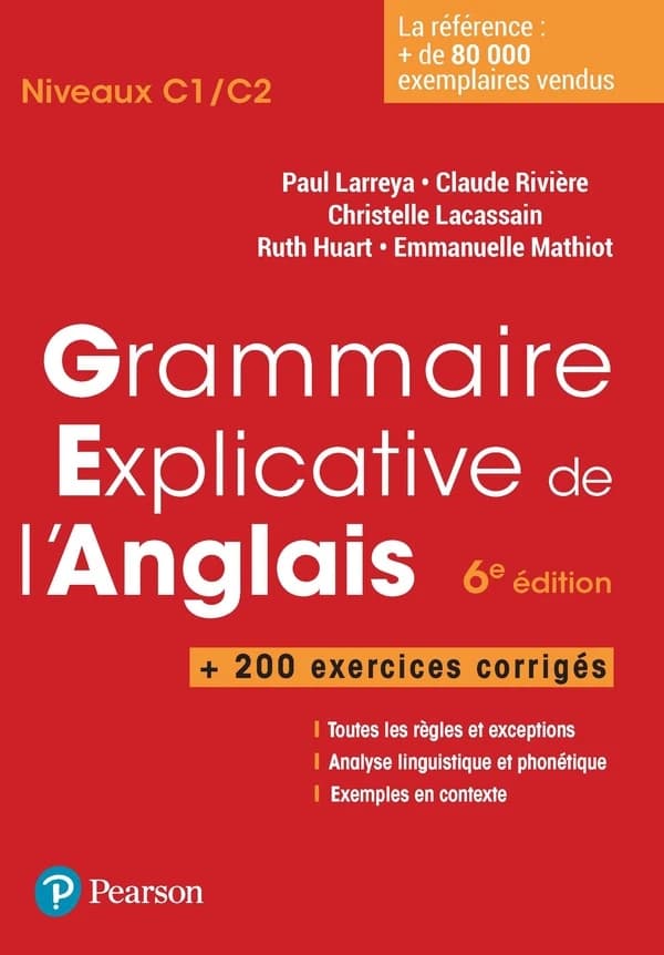 Grammaire explicative de l'anglais : + 200 exercices corrigés (6e éd.) Paul Larreya, Claude Rivière, Christelle Lacassain... [et al.]
