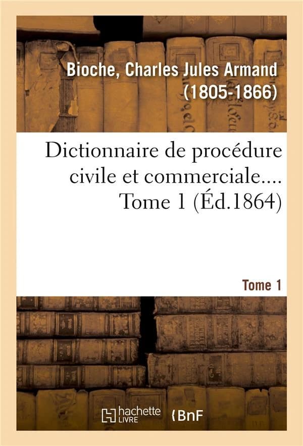 Dictionnaire de procedure civile et commerciale. tome 1