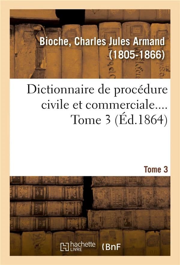Dictionnaire de procedure civile et commerciale. tome 3
