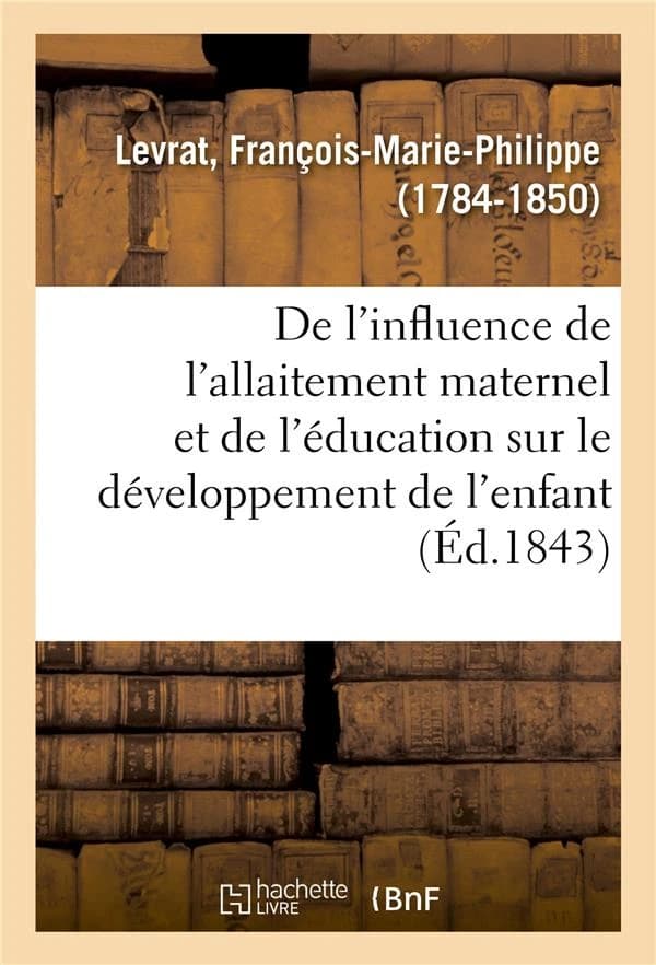 De l'influence de l'allaitement maternel et de l'education en commun sur le developpement